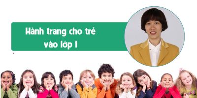 Hành trang cho trẻ trước khi vào lớp 1