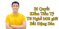 BÍ QUYẾT KIẾM TIỀN TỶ TỪ MÔI GIỚI BẤT ĐỘNG SẢN BÍ QUYẾT KIẾM TIỀN TỶ TỪ MÔI GIỚI BẤT ĐỘNG SẢN