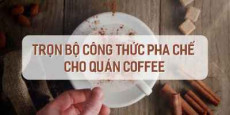 Bí quyết kinh doanh quán cà phê kèm trọn bộ công thức pha chế  Bí quyết kinh doanh quán cà phê kèm trọn bộ công thức pha chế
