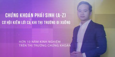 Chứng khoán phái sinh (A - Z) - Cơ hội kiếm lời cả khi thị trường đi xuống Chứng khoán phái sinh (A - Z) - Cơ hội kiếm lời cả khi thị trường đi xuống