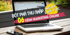 Đột phá thu nhập 06 kênh marketing online ngay lập tức