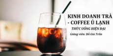 Kinh doanh trà & cà phê ủ lạnh - Thức uống hiện đại - Cold Brew Tea & Coffee Kinh doanh trà & cà phê ủ lạnh - Thức uống hiện đại - Cold Brew Tea & Coffee