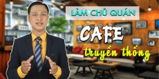 Làm chủ quán cafe truyền thống Làm chủ quán cafe truyền thống
