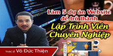 Làm 5 dự án website để trở thành lập trình viên chuyên nghiệp Làm 5 dự án website để trở thành lập trình viên chuyên nghiệp