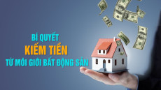 BÍ QUYẾT KIẾM TIỀN TỪ MÔI GIỚI BẤT ĐỘNG SẢN BÍ QUYẾT KIẾM TIỀN TỪ MÔI GIỚI BẤT ĐỘNG SẢN