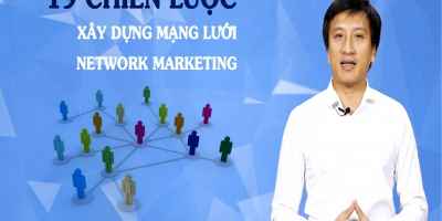 19 Chiến lược xây dựng mạng lưới Network Marketing