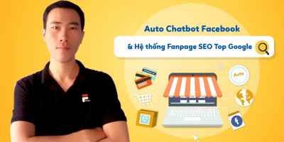 Auto Chatbot Facebook và Hệ thống Fanpage SEO Top Google