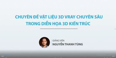 Chuyên đề vật liệu 3d Vray chuyên sâu trong diễn họa 3d kiến trúc