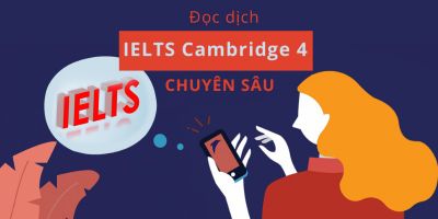Đọc dịch IELTS Cambridge 4 chuyên sâu