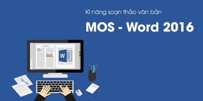 Kĩ năng soạn thảo văn bản MOS - Word 2016