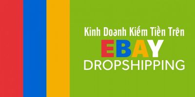 Kinh doanh kiếm tiền trên Ebay Dropshipping 