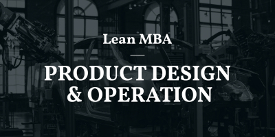 LEAN MBA | Thiết kế sản phẩm, sản xuât và vận hành dịch vụ