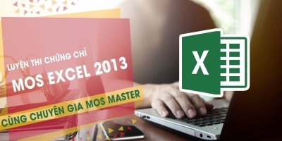 Thành thạo Excel 2013 từ A tới Z, tự tin thi đỗ chứng chỉ MOS
