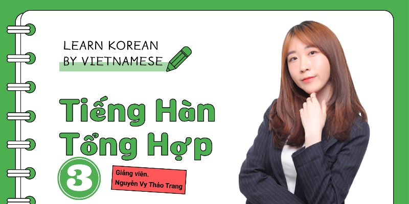 Tiếng Hàn trung cấp 3 - Từng bước nâng cao