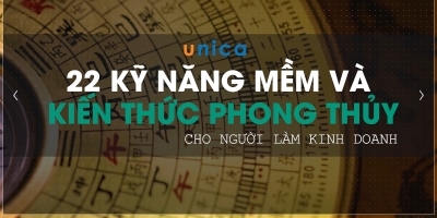 22 Kĩ năng Mềm và Kiến thức Phong Thủy cho người làm kinh doanh