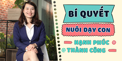 Bí quyết nuôi dạy con hạnh phúc và thành công