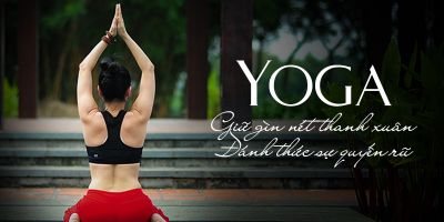 Yoga giữ gìn nét thanh xuân - Đánh thức sự quyến rũ