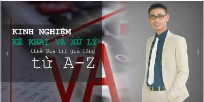 16. Trọn bộ Kinh nghiệm Kê khai và Xử lý thuế Giá trị gia tăng từ A-Z