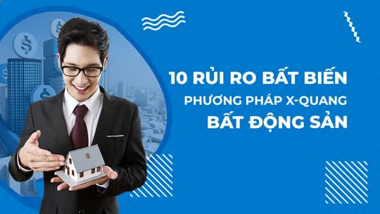 22. 10 rủi ro bất biến và phương pháp X-quang bất động sản