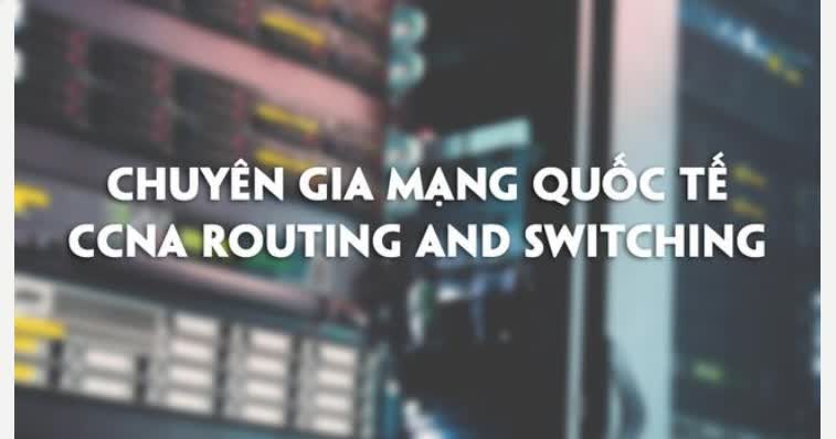 78. Chuyên gia mạng quốc tế CCNA Routing and Switching