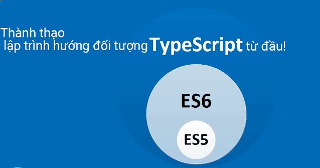 Học thành thạo lập trình hướng đối tượng Typescript với ES6