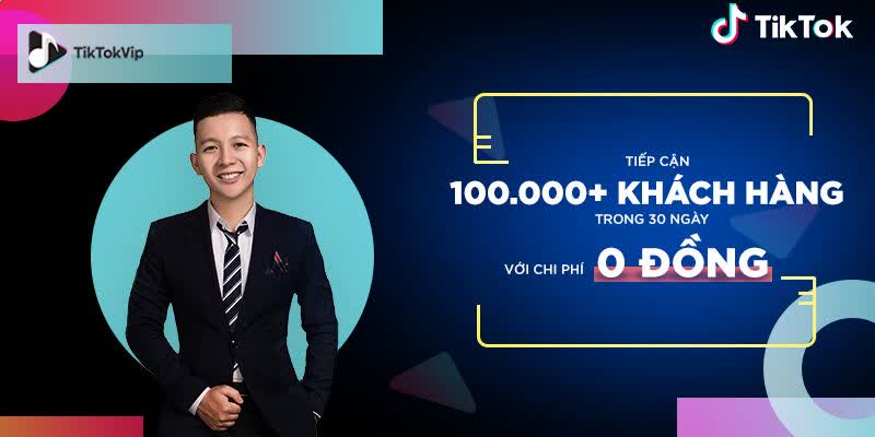 Khóa 04. TikTok Tiếp cận 100.000 khách hàng trong 30 ngày với chi phí 0 đồng