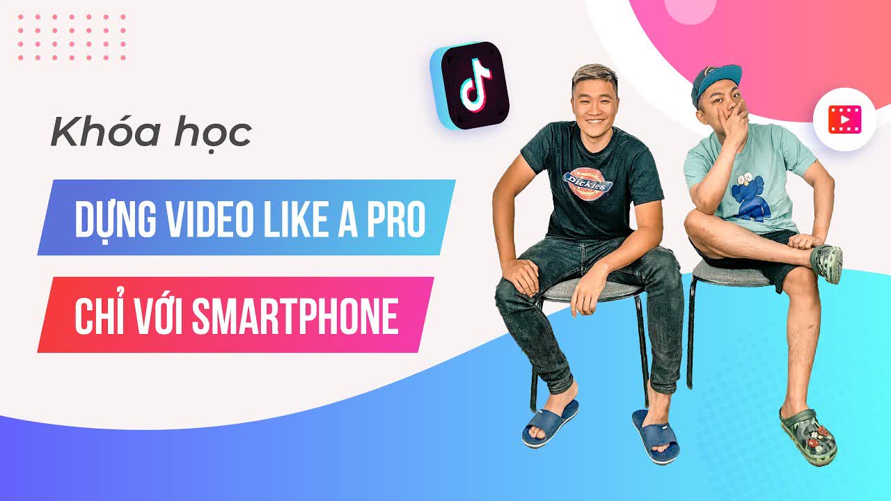 khóa học dựng video like a pro chỉ với smartphone