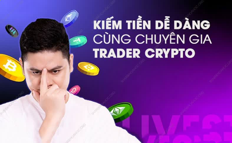 Kiếm tiền dễ dàng cùng chuyên gia Trader Crypto