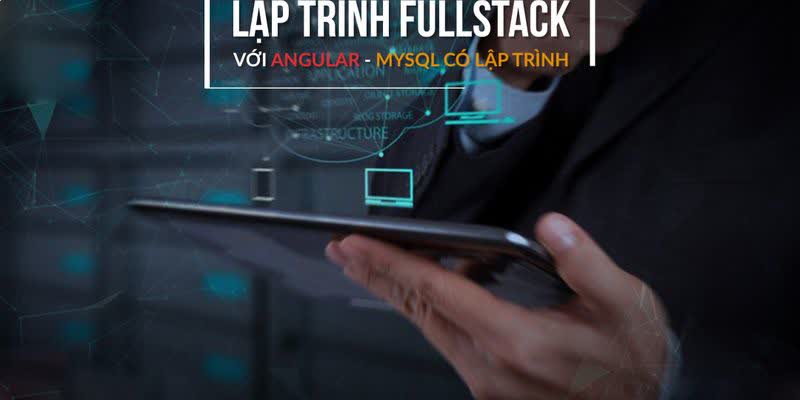 Lập trình FULLSTACK với ANGULAR - PHP - MYSQL