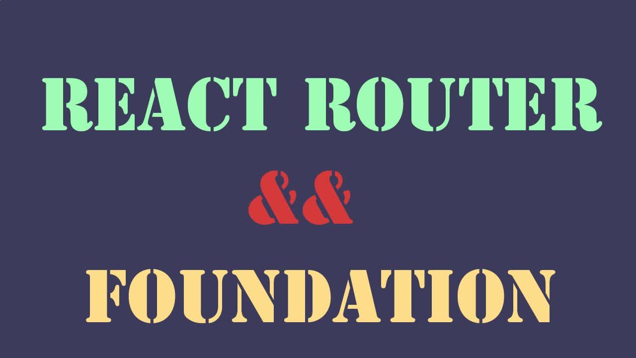 ReactJS React Router & Foundation