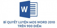 Bí quyết luyện thi Mos Word 2010 trên 900 điểm