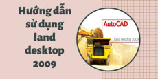 Hướng dẫn sử dụng land desktop 2009
