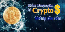 Kiếm hàng ngàn đô từ Crypto không cần vốn