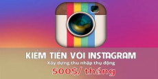 Kiếm tiền với Instagram - Xây dựng thu nhập thụ động 500$/ tháng