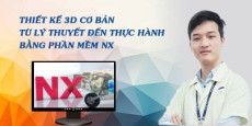 Thiết kế 3D cơ bản từ lý thuyết đến thực hành bằng phần mềm NX