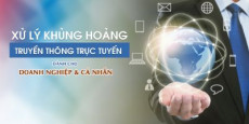 Xử lý Khủng hoảng truyền thông trực tuyến dành cho doanh nghiệp và cá nhân