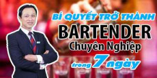 Bí quyết trở thành Bartender chuyên nghiệp trong 7 ngày
