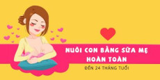 Nuôi con bằng sữa mẹ hoàn toàn đến 24 tháng tuổi