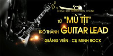 Từ mù tịt trở thành guitar lead
