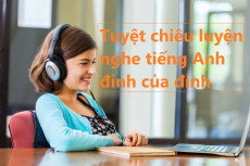 43. Tuyệt chiêu luyện nghe tiếng Anh đỉnh của đỉnh