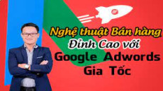 53. Nghệ thuật bán hàng đỉnh cao với Google Adwords gia tốc